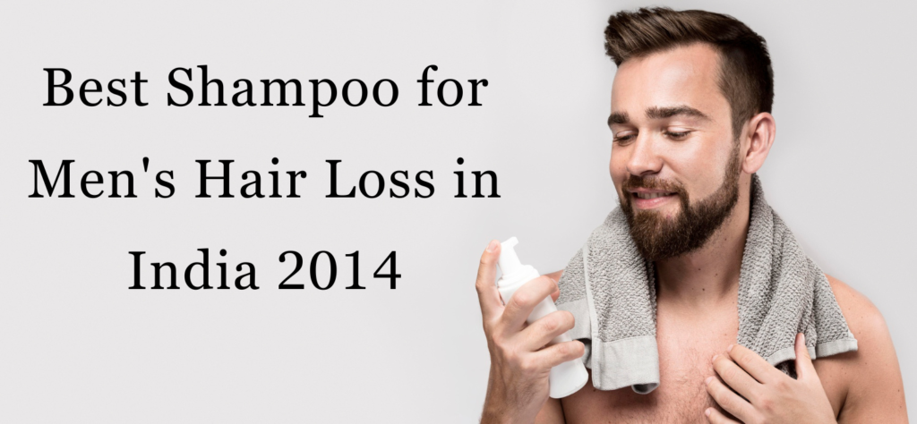 Best Shampoo for Men's Hair Loss in India 2014