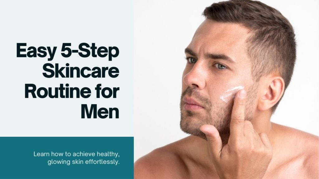 Step Skincare Routine for Men