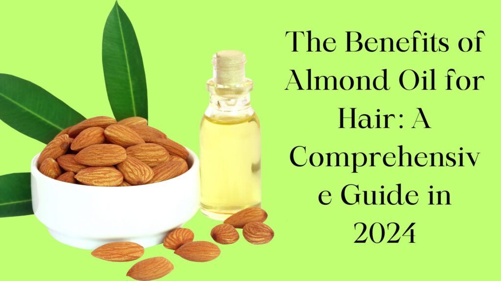 The Benefits of Almond Oil for Hair