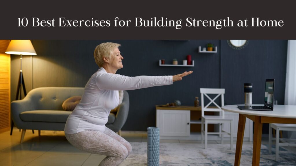 10 Best Exercises for Building Strength at Home